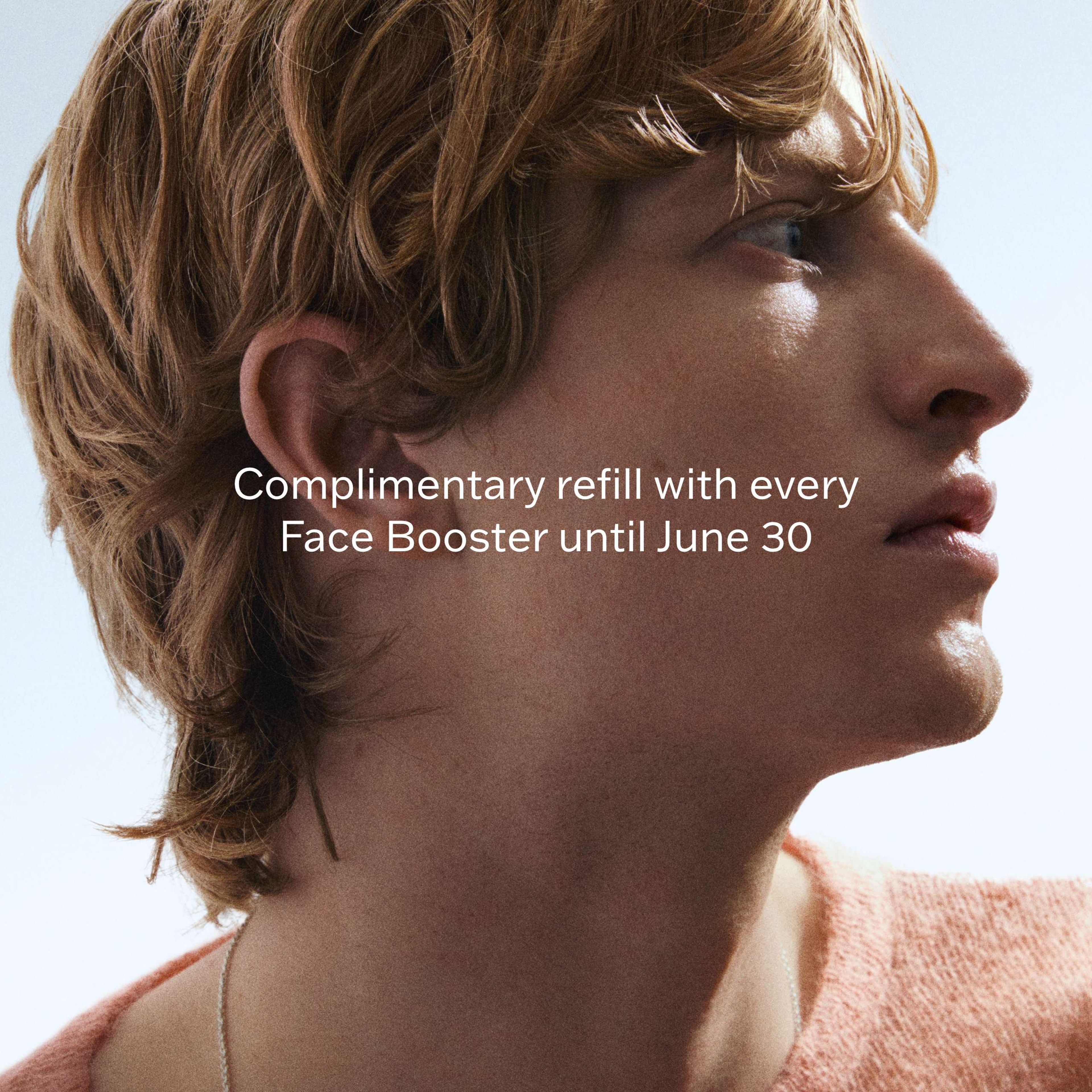 Photo of a man with the text "Complimentary refill with every  Face Booster until June 30"
